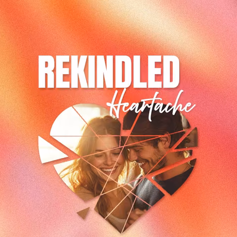 Rekindled Heartache
