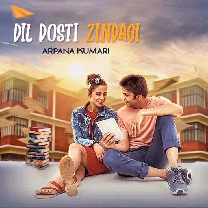 Dil Dosti Zindagi | दिल दोस्ती ज़िंदगी | | Author - Arpana Kumari Dil Dosti Zindagi | दिल दोस्ती ज़िंदगी | | Author - Arpana Kumari