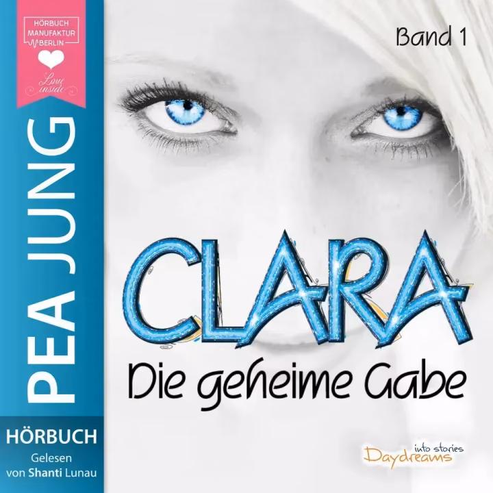 Die Geheime Gabe - Clara 1 Die Geheime Gabe - Clara 1